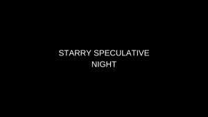 STARRY SPECULATIVE NIGHT